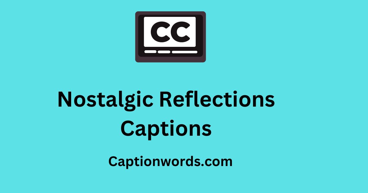 Reflections Captions