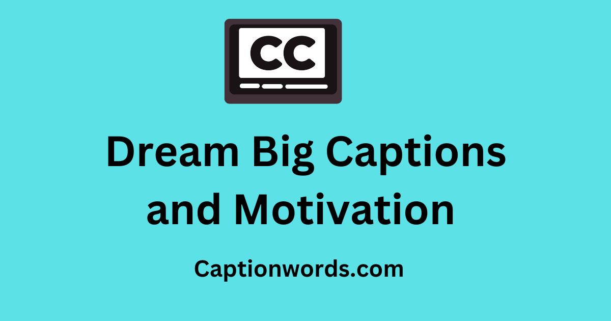 Dream Big Captions