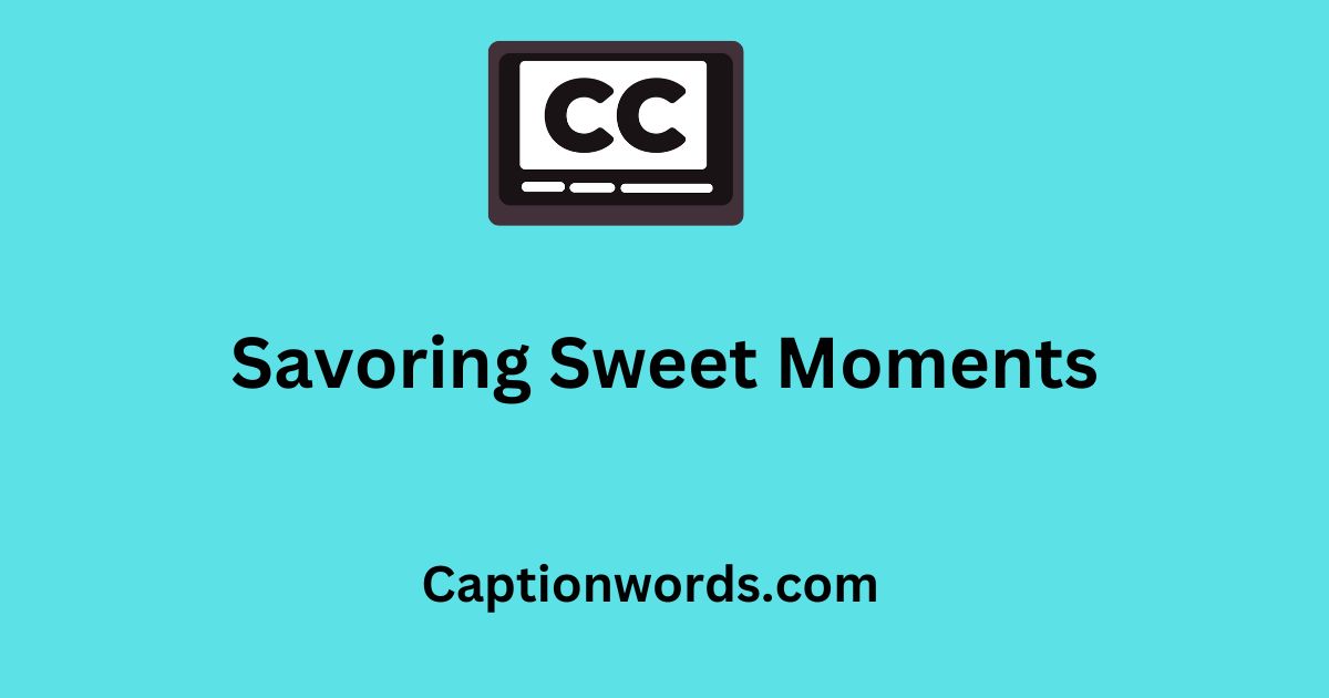 Savoring Sweet Moments