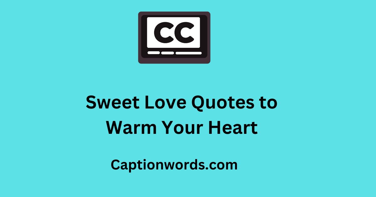 Sweet Love Quotes to Warm Your Heart