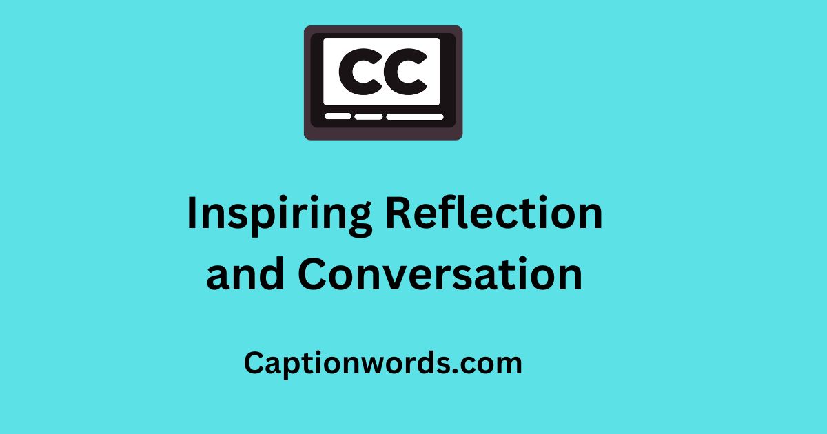 Inspiring Reflection and Conversation