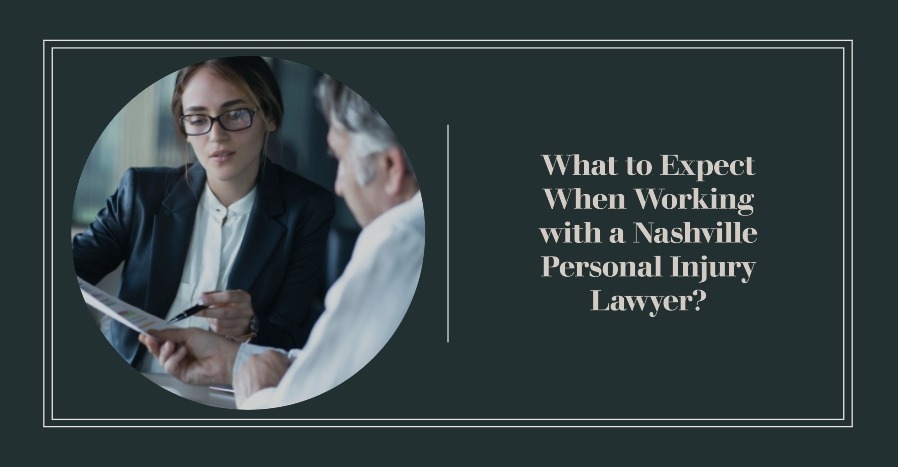 What to Expect When Working with a Nashville Personal Injury Lawyer?